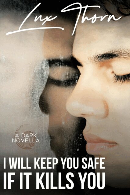 Lux Thorn - I Will Keep You Safe if It Kills You, E-bok
