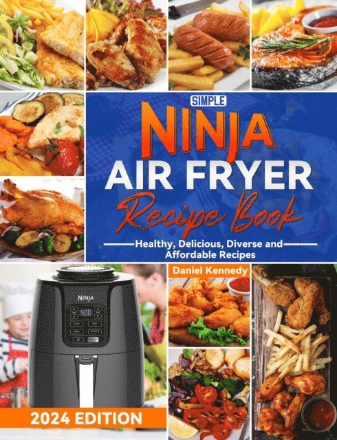 Daniel Kennedy - Simple Ninja Air Fryer Recipe Book: Healthy, Delicious, Diverse and Affordable Recipes, E-bok