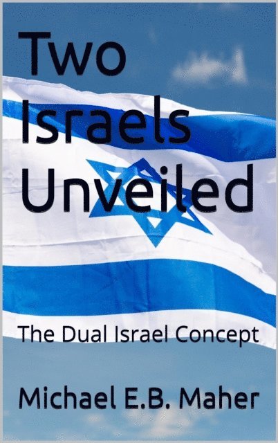 Michael Maher - Two Israels Unveiled, E-bok