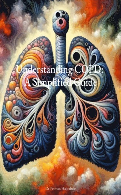 Pejman Hajbabaie - Understanding COPD: A Simplified Guide, E-bok. Tillgänglighet: Lägg i varukorg