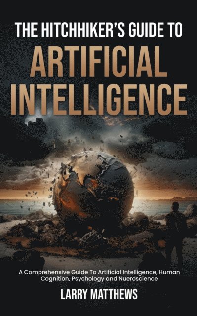 Larry Matthews - Hitchhikers Guide To Artificial Intelligence, E-bok