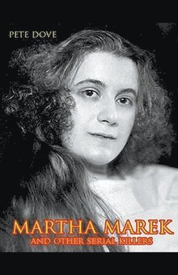 Pete Dove - Martha Marek And Other Female Serial Killers, Häftad