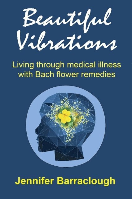 Jennifer Barraclough - Beautiful Vibrations: Living through medical illness with Bach flower remedies, E-bok. Tillgänglighet: Lägg i varukorg