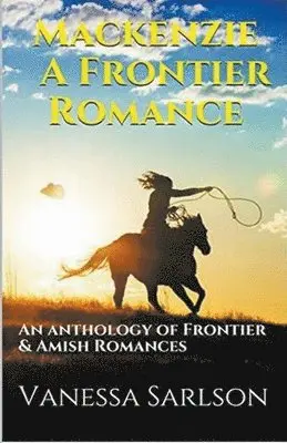 Vanessa Sarlson - Mackenzie A Frontier Romance, Häftad. Tillgänglighet: Lägg i varukorg