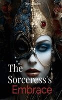 Doris Siefen - Sorceress`s Embrace, Häftad. Tillgänglighet: Lägg i varukorg