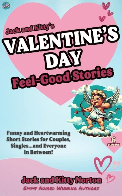 Jack Norton, Kitty Norton - Jack and Kitty's Valentine's Day Feel-Good Stories: Funny and Heartwarming Short Stories for Couples, Singles... and Everyone in Between!, E-bok