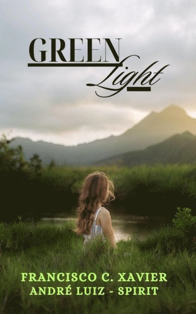 Andre Luiz - Spirit, Francisco C. Xavier - Green Light, E-bok