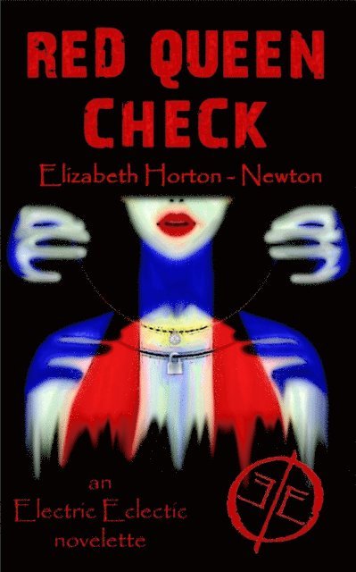 Elizabeth Horton-Newton - Red Queen Check: An Electric Eclectic Novelette, E-bok