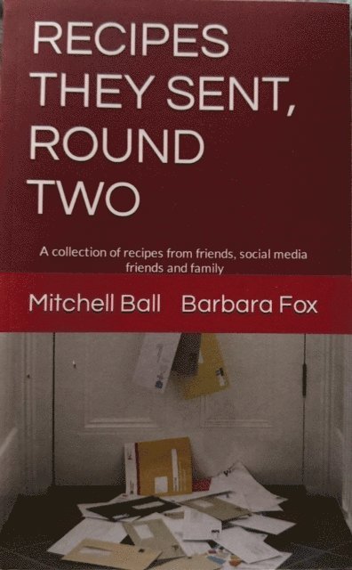 Mitchell Ball, Barbara Fox - Recipes They Sent, Round Two, E-bok