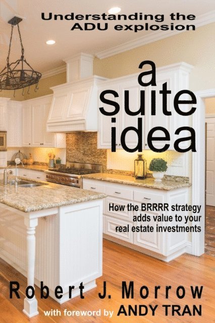 Robert J. Morrow - Suite Idea: Understanding the ADU Explosion, E-bok