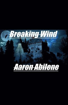 Aaron Abilene - Breaking Wind, Häftad