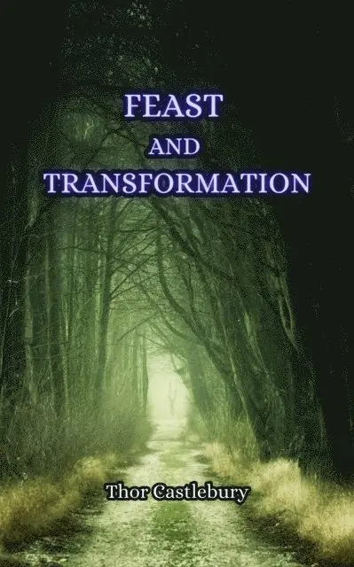 Thor Castlebury - Feast and Transformation, E-bok. Tillgänglighet: Lägg i varukorg