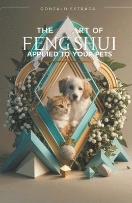 Gonzalo Estrada - Art of Feng Shui applied to your Pets, Häftad. Tillgänglighet: Lägg i varukorg
