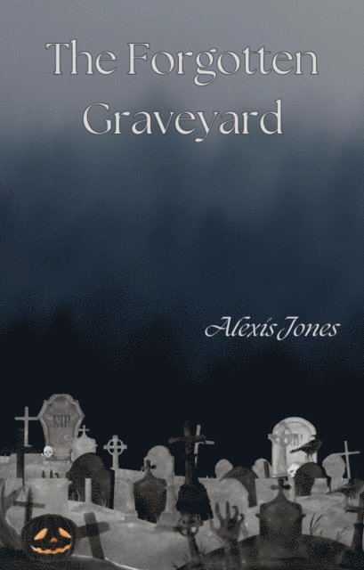Alexis Jones - Forgotten Graveyard, E-bok