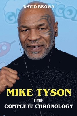 David Brown - Mike Tyson - The Complete Chronology, Häftad