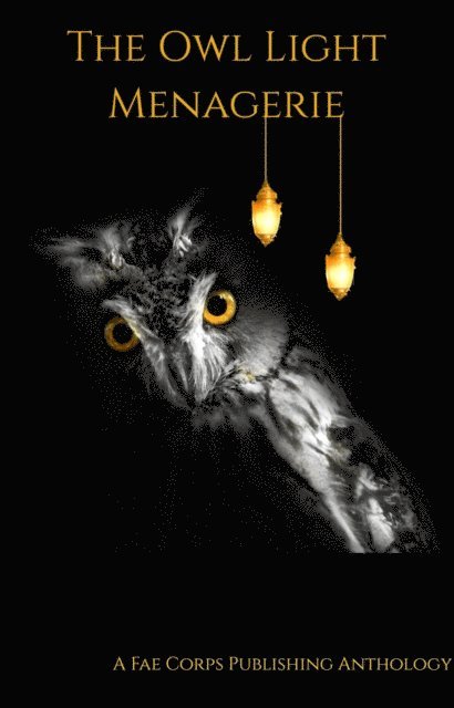 Fae Corps Publishing - Owl Light Menagerie, E-bok
