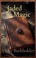 Vicky Burkholder - Jaded Magic, Häftad. Tillgänglighet: Lägg i varukorg