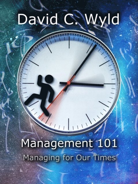 David C. Wyld - Management 101: Managing for Our Times, E-bok