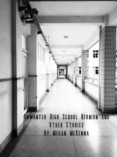 Megan McKenna - Unwanted High School Reunion and Other Stories, E-bok