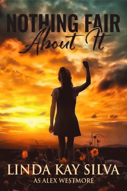 Alex Westmore, Linda Kay Silva - Nothing Fair About It, E-bok