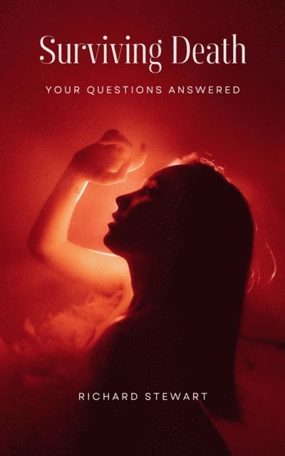 Richard Stewart - Surviving Death: Your Questions Answered, E-bok