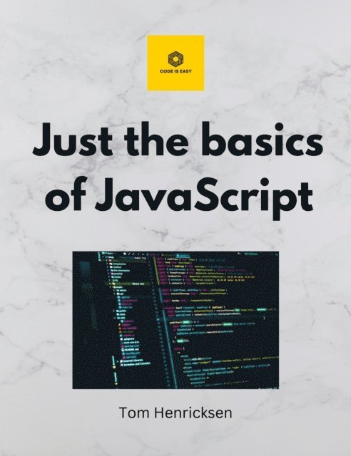 Tom Henricksen - Just the basics of JavaScript, E-bok. Tillgänglighet: Lägg i varukorg