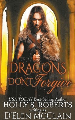 Holly S Roberts - Dragons Don't Forgive, Häftad