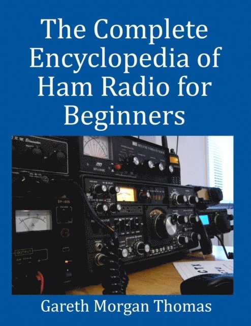 gareth thomas - Complete Encyclopedia of Ham Radio for Beginners, E-bok