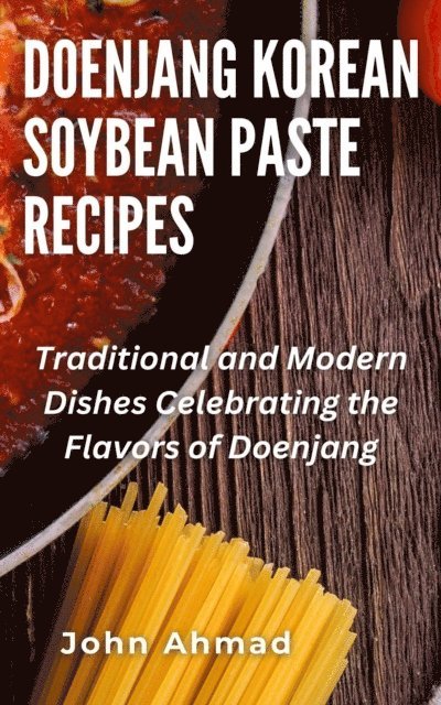 john ahmad - Doenjang Korean Soybean Paste Recipes, E-bok