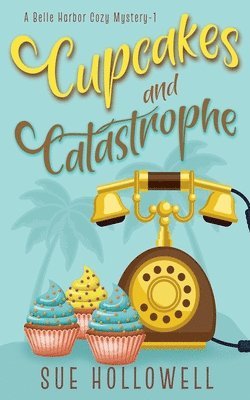 Sue Hollowell - Cupcakes and Catastrophe, Häftad