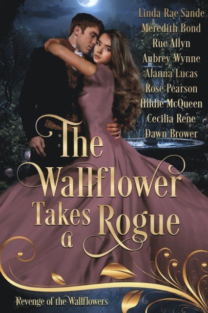 Dawn Brower, Cecilia Rene, Hildie McQueen, Rose Pearson, Alanna Lucas, Aubrey Wynne, Rue Allyn, Meredith Bond, Linda Rae Sande - Wallflower Takes a Rogue, E-bok