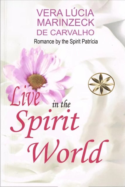By the Spirit Patricia, Vera Lucia Marinzeck de Carvalho - Live in the Spirit World, E-bok