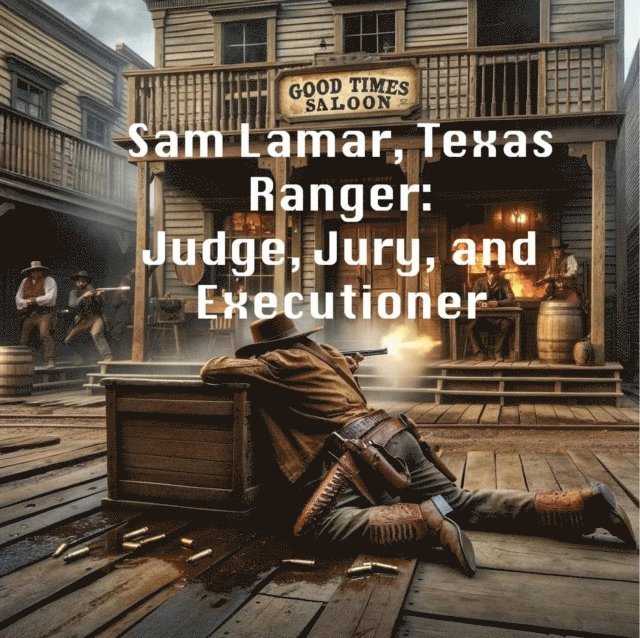 Ron Richardson - Sam Lamar, Texas Ranger: Judge, Jury, and Executioner, E-bok