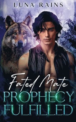 Luna Rains - Fated Mate Prophecy Fulfilled, Häftad