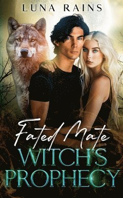 Luna Rains - Fated Mate Witch's Prophecy, Häftad