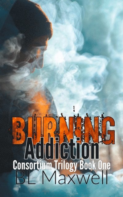 BL Maxwell - Burning Addiction, E-bok