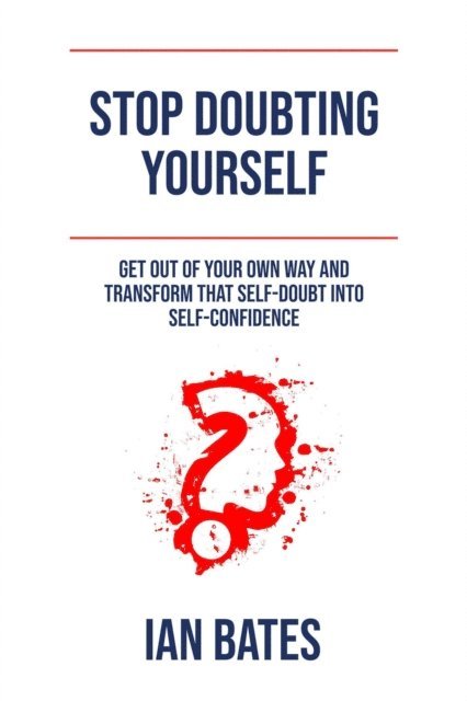 Ian Bates - Stop Doubting Yourself, E-bok. Tillgänglighet: Lägg i varukorg