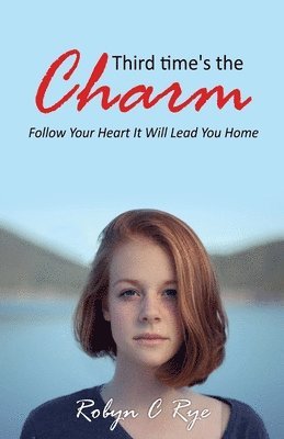 Robyn C Rye - Third Time's the Charm, Häftad