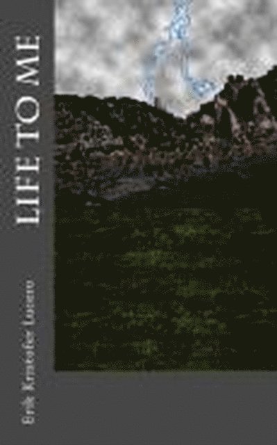 Erik Kristofer Lucero - Life to Me, E-bok