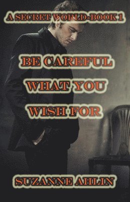 Suzanne Ahlin - Be Careful What You Wish For, Häftad