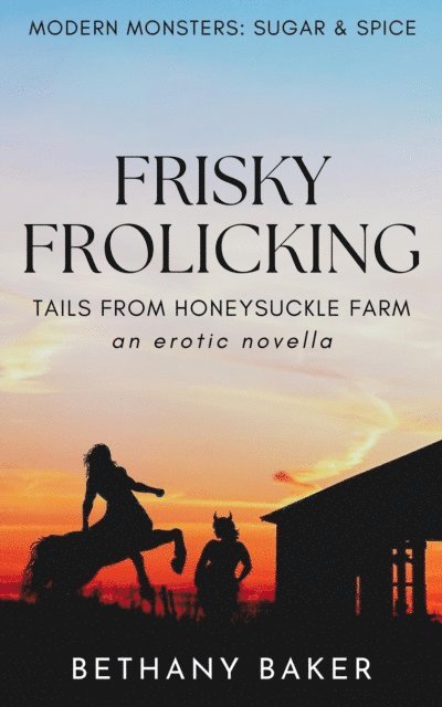Bethany Baker - Frisky Frolicking: Tails From Honeysuckle Farm, E-bok