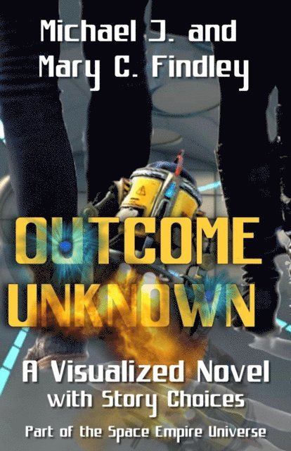 Mary C. Findley, Michael J. Findley - Outcome Unknown A Visualized Novel with Story Choices  Part of the Space Empire Universe, E-bok