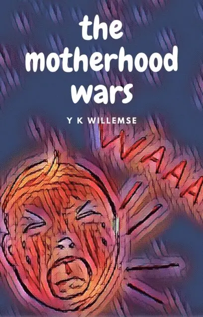 Y. K. Willemse - Motherhood Wars, E-bok. Tillgänglighet: Lägg i varukorg