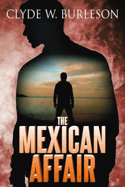 Clyde W. Burleson - Mexican Affair, E-bok