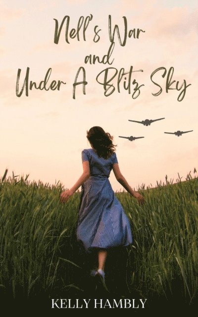 kelly Hambly - Nell's War and Under A Blitz Sky, E-bok
