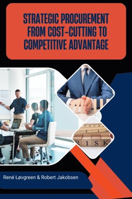 Rene Lovgreen, Robert Jakobsen - Strategic Procurement From Cost-Cutting To Competitive Advantage, E-bok