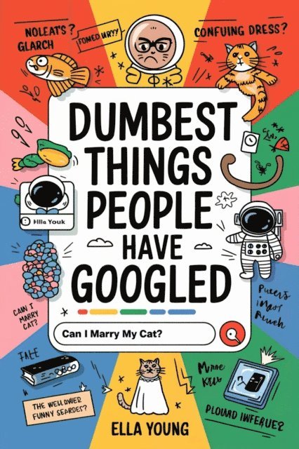 Ella Young - Dumbest Things  People Have Googled, E-bok