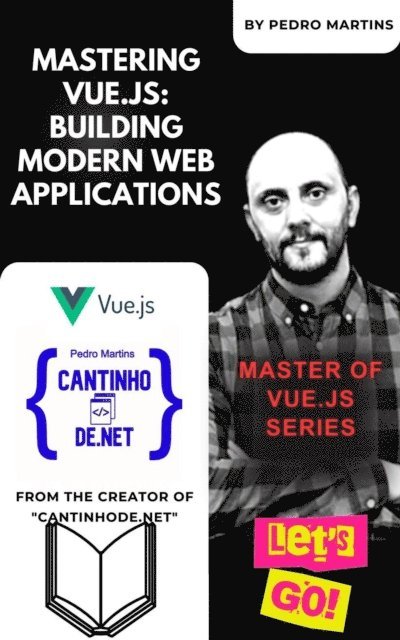 Pedro Martins - Mastering Vue.js: Building Modern Web Applications, E-bok