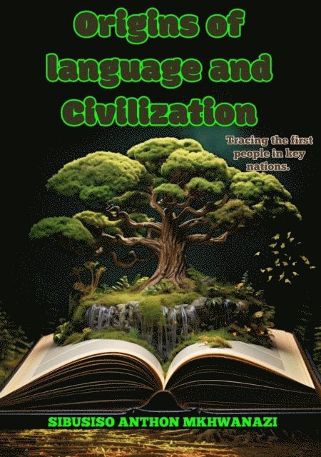Sibusiso Anthon Mkhwanazi - Origins of Language and Civilization, E-bok. Tillgänglighet: Lägg i varukorg