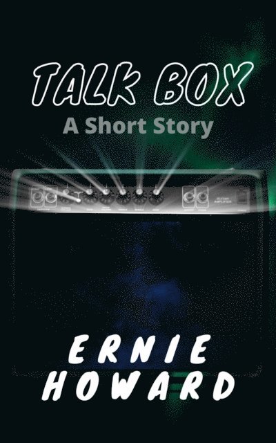 Ernie Howard - Talk Box, E-bok
